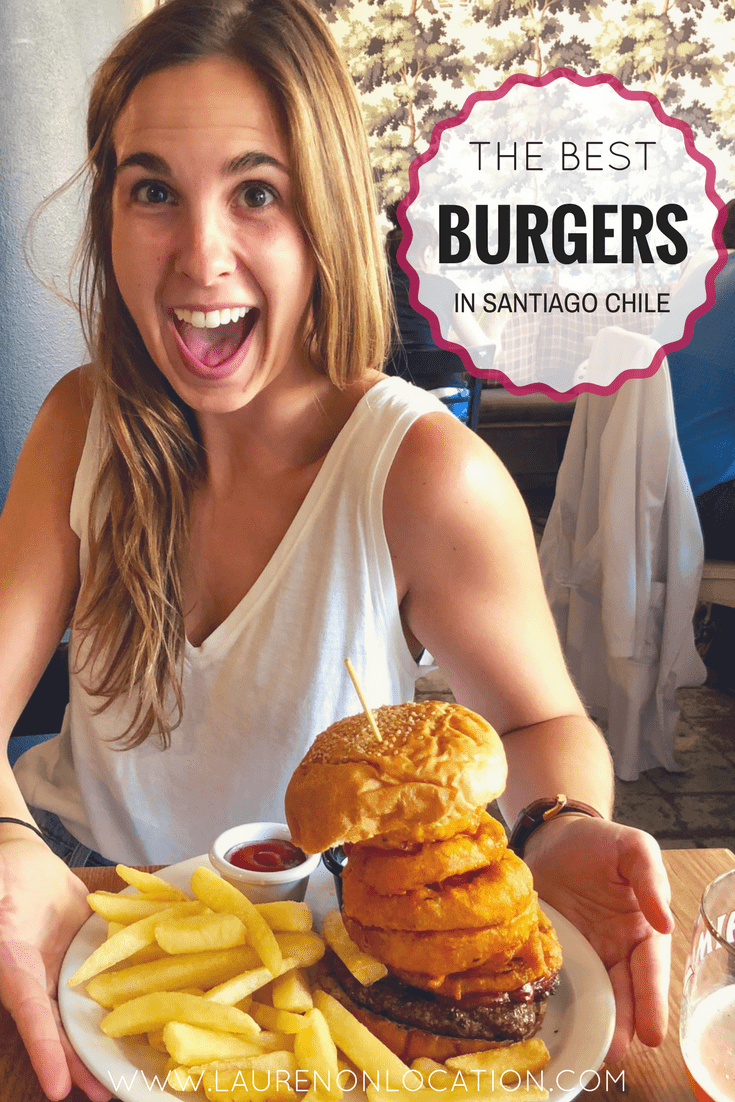 A comprehensive list of the best burger's in Santiago, Chile- as told by a Gringa.